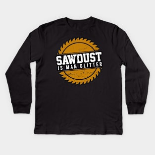 Sawdust is Man Glitter Kids Long Sleeve T-Shirt